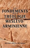 Fondements de la théologie wesleyo-arminienne (Foundations of Wesleyan-Arminian Theology)