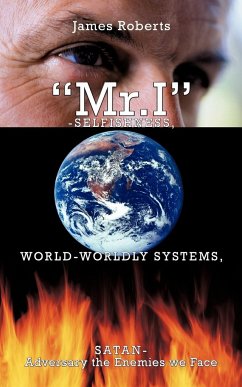 "Mr.I"-Selfishness, World-Worldly Systems, Satan-Adversary the Enemies we Face