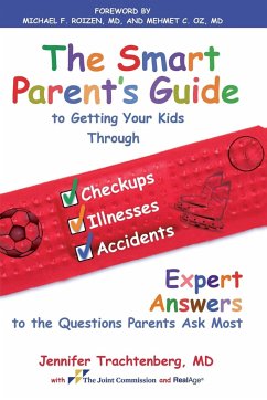 Smart Parent's Guide to Getting Your Kids Through Checkups, Illnesses, and Accidents - Trachtenberg, Jennifer