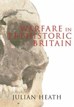 Warfare in Prehistoric Britain - Heath, Julian