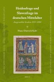 Heidenfrage Und Slawenfrage Im Deutschen Mittelalter: Ausgewählte Studien 1953-2008