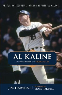Al Kaline: The Biography of a Tigers Icon - Hawkins, Jim