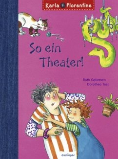 So ein Theater! / Karla + Florentine Bd.5 - Gellersen, Ruth; Tust, Dorothea