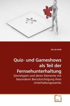 Quiz- und Gameshows als Teil der Fernsehunterhaltung - Redl, Nicole