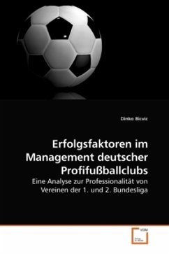Erfolgsfaktoren im Management deutscher Profifußballclubs - Bicvic, Dinko