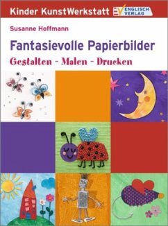 Fantasievolle Papierbilder - Hoffmann, Susanne