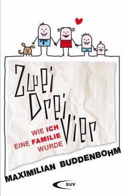 Zwei, drei, vier - Wie ich eine Familie wurde - Buddenbohm, Maximilian