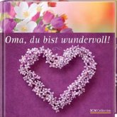Oma, du bist wundervoll! Oma, du bist wundervoll!