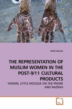 THE REPRESENTATION OF MUSLIM WOMEN IN THE POST-9/11 CULTURAL PRODUCTS - elveren, betül