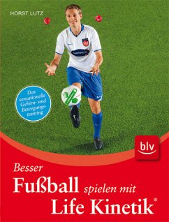 Cover Besser Fußball spielen mit Life Kinetik - das sensationelle Gehirn- und Bewegungstraining