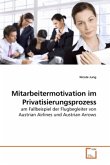 Mitarbeitermotivation im Privatisierungsprozess