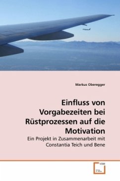 Einfluss von Vorgabezeiten bei Rüstprozessen auf die Motivation - Oberegger, Markus