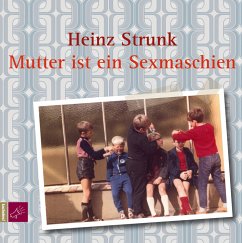 Mutter ist ein Sexmaschien, 1 Audio-CD - Strunk, Heinz