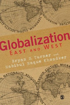 Globalization East and West - Turner, Bryan S;Khondker, Habibul Haque