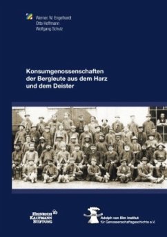 Konsumgenossenschaften der Bergleute aus dem Harz und dem Deister - Engelhardt, Werner W.;Hoffmann, Otto;Schulz, Wolfgang