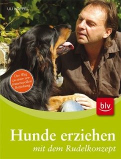 Hunde erziehen mit dem Rudelkonzept - Köppel, Uli