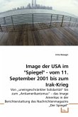 Image der USA im &quote;Spiegel&quote; - vom 11. September 2001 bis zum Irak-Krieg