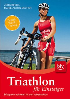 Triathlon für Einsteiger - Erfolgreich trainieren für den Volkstriathlon - Birkel, Jörg; Becher, Marie A