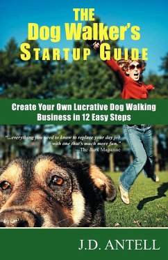 The Dog Walker's Startup Guide - Antell, J D