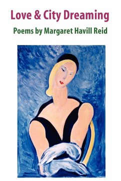 Love & City Dreaming Poems by Margaret Havill Reid - Reid, Margaret Havill