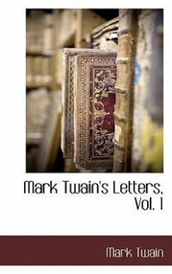 Mark Twain's Letters, Vol. 1 - Twain, Mark