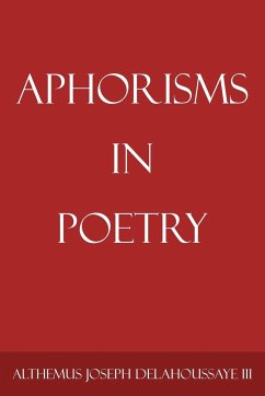 Aphorisms in Poetry - Delahoussaye, Althemus Joseph III