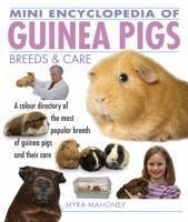 Mini Encyclopedia of Guinea Pigs Breeds and Care - Mahoney, Myra