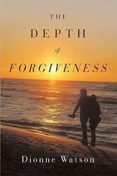 The Depth of Forgiveness - Watson, Dione