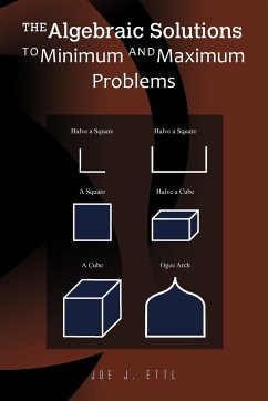 The Algebraic Solutions to Minimum and Maximum Problems - Ettl, Joe J.