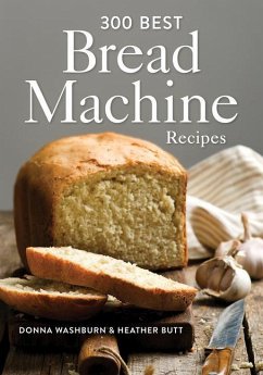 300 Best Bread Machine Recipes - Washburn, Donna; Butt, Heather