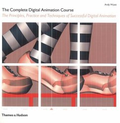 The Complete Digital Animation Course: The Principles, Practice, and Techniques of Successful Digital Animation - Wyatt, Andy