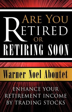 Are You Retired or Retiring Soon? - Warner Noel Aboutet, Noel Aboutet; Warner Noel Aboutet