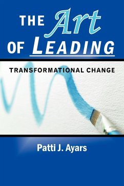 The Art of Leading Transformational Change - Ayars, Patti J.