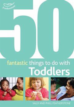 50 Fantastic Things to Do with Toddlers - Featherstone, Sally; Featherstone, Phill