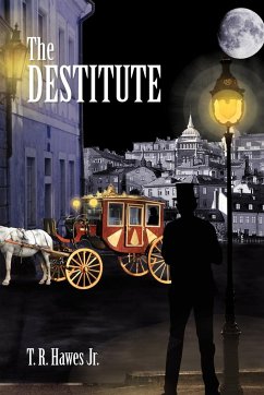 The Destitute - Hawes, T. R. Jr.