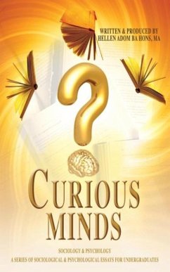 Curious Minds, a Series of Sociological & Psychological Essays for Undergraduates - Adom, Hellen
