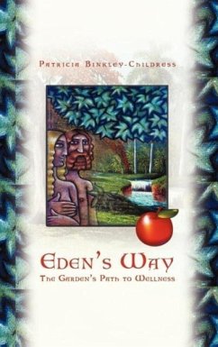 Eden's Way The Garden's Path to Wellness - Binkley-Childress, Patricia