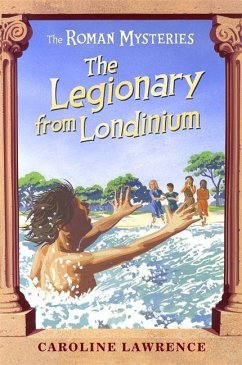 The Roman Mysteries: The Legionary from Londinium and other Mini Mysteries - Lawrence, Caroline