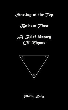 Starting at the Top. Be Here Then. A Brief History of Rhyme.