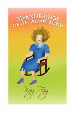 Meanderings of an Aged Mind - Fay, Kay