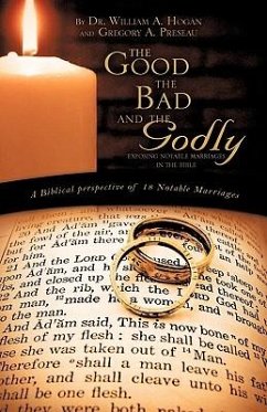 The Good, The Bad And the Godly - Hogan, William A.; Preseau, Gregory A.