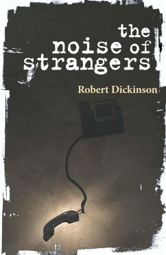 The Noise of Strangers - Dickinson, Robert