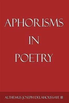 Aphorisms in Poetry - Delahoussaye, Althemus Joseph III