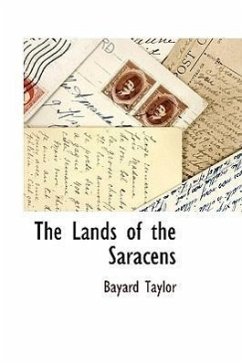 The Lands of the Saracens - Taylor, Bayard