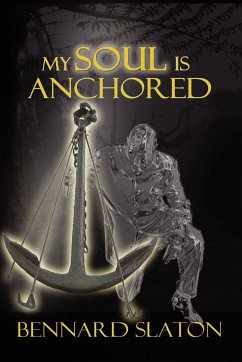 MY SOUL IS ANCHORED - Slaton, Bennard