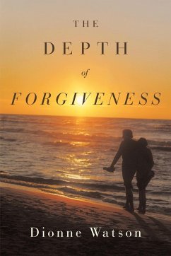 The Depth of Forgiveness - Watson, Dionne