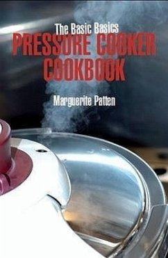 The Basic Basics Pressure Cooker Cookbook - Patten, Marguerite, OBE