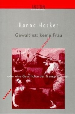 Gewalt ist: keine Frau - Hacker, Hanna