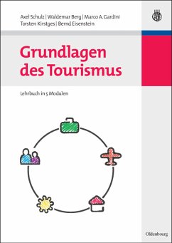 Grundlagen des Tourismus. Lehrbuch in 5 Modulen. - Schulz, Axel