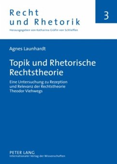 Topik und Rhetorische Rechtstheorie - Launhardt, Agnes